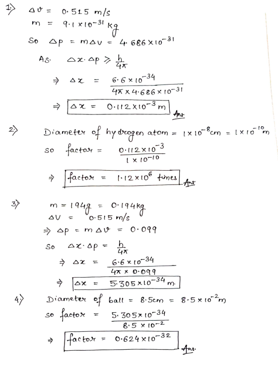1) Do = 0.515 mis m = 9.1 x10-31 kg so op = mau = 4.686 X10-31 As Ox. op een → ox = 6.6x10-34 45 x 4.686x10-31 = 10x = 0.112x