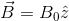 vec{B}=B_0hat{z}