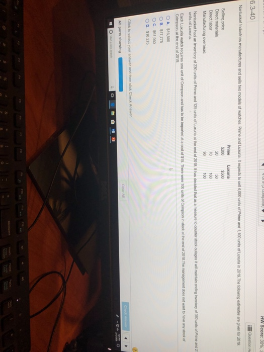 HW Score: 30%, 6.3-40 Question H Nantucket Industries manufactures and sells two models of watches, Prime and Lucuria. It exp