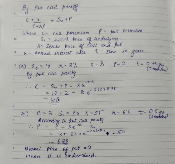 By put call paritty C+x - SotP 9 (149) Where ca call poremium poput premium 10 So - Initial price of underlying. X= Strike pr