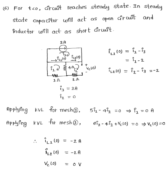 (6) For to, circuit reaches steady state. In steady state capacitor will act as open circuit and inductor will act as short d