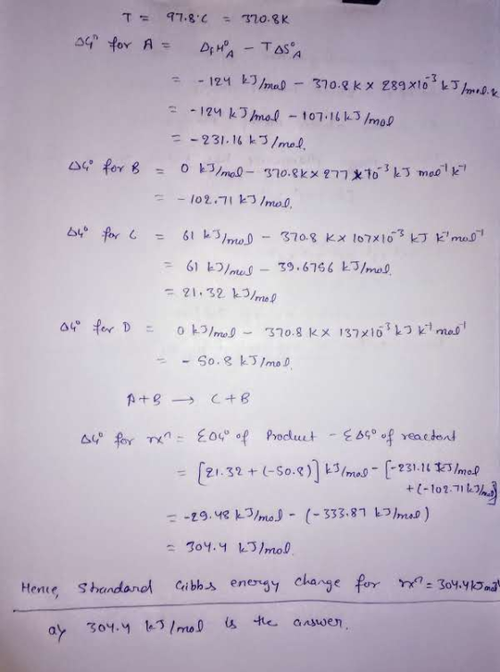 T = 97.8°C = 370.8K och for A = DEMA - TOSA = - 124 kIlmal - 370.8K & 289x10 kJ molik = -124 kJ mol - 107.16 kJ/mol -231.16 k