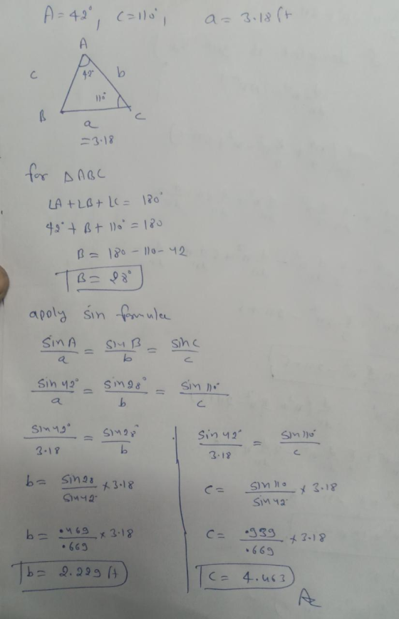 A = 42, Callo, a=3.18 (t -3.18 for AABC LA + LB + LC = 180° 42 + B + 10 = 180 B=180-110- 42 TB= 88 ) apoly sin formula SinA