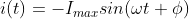 i (t) = - I_{max} sin(\omega t + \phi)