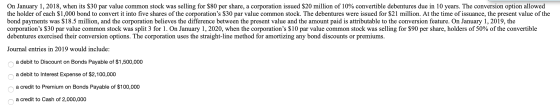 On January 1, 2018, when its $30 par value common stock was selling for $80 per share, a corporation issued $20 million of 10