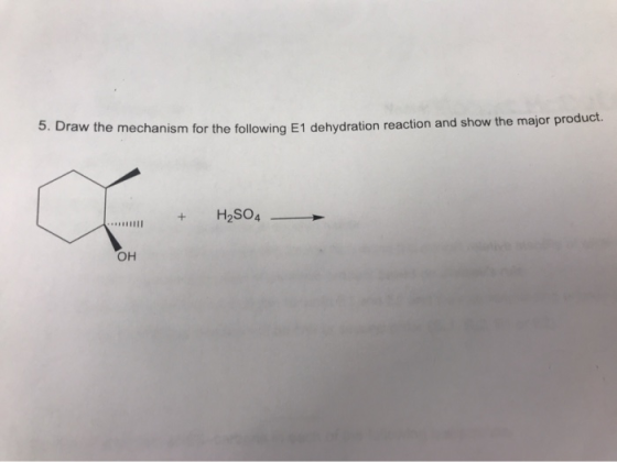 aw the mechanism for the following E1 dehydration reaction and show the major product. + H2SO4 OH
