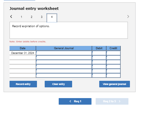 Journal entry worksheet Record expiration of options. Note: Enter debits before credits Date General Journal Debit Credit Dec