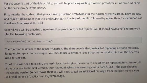 For the second part of the lab activity, you will be practicing writing function prototypes. Continue working on the same pro