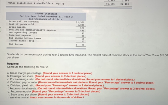 Total liabilities & stockholders equity 1,465 $2,165 1.450 $2,400 $1,570 1,000 570 Income Statement For the Year Ended Decem