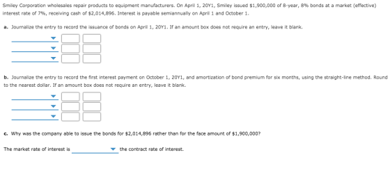 Smiley Corporation wholesales repair products to equipment manufacturers. On April 1, 20Y1, Smiley issued $1,900,000 of 8-yea