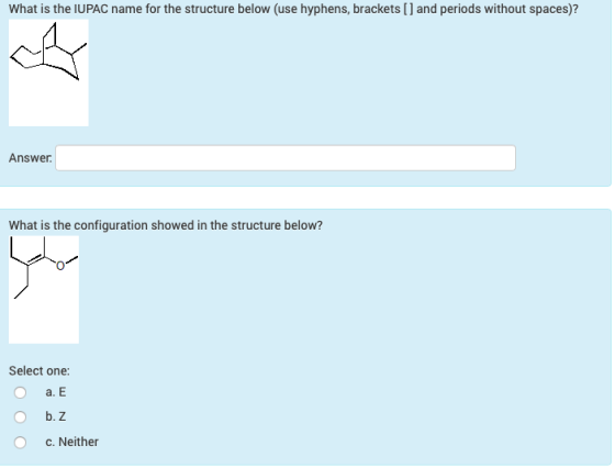 What is the IUPAC name for the structure below (use hyphens, brackets [] and periods without spaces)? Answer. What is the con