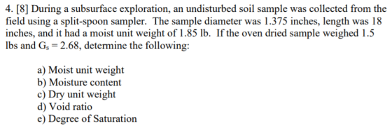 4. [8] During a subsurface exploration, an undisturbed soil sample was collected from the field using a split-spoon sampler.