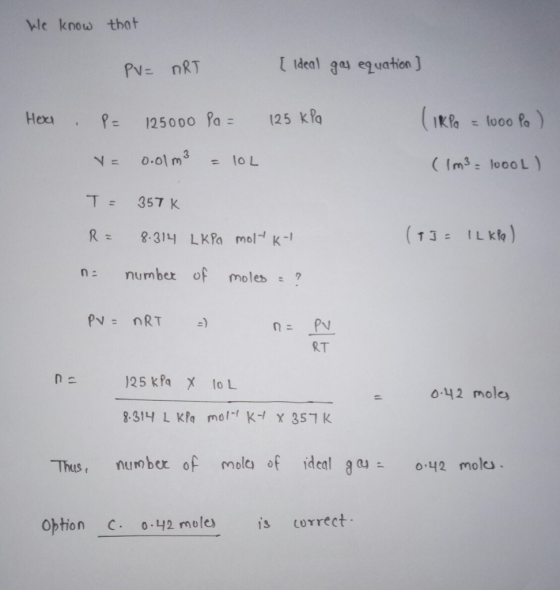 le know thot ideal ga) equation Hexy r- 12 5000 Pa: 125 k%, -T= 357 K na number of moles ? RT 042 mole ThuSbex of molca of ideal142 molo option y2 mole is OYrect