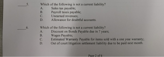 Which of the following is not a current liability? Sales tax payable; Payroll taxes payable; c. Unearned revenues; D. Allowan
