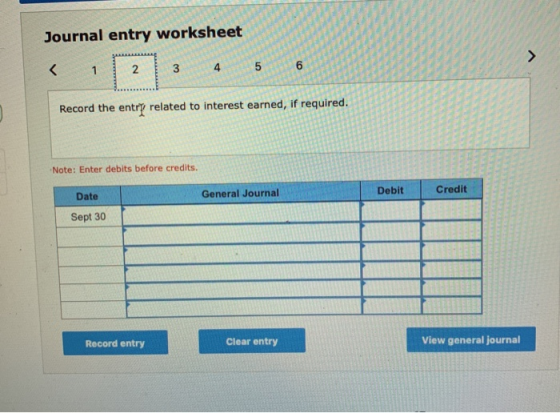Journal entry worksheet 6 2 3 5 1 Record the entr? related to interest earned, if required. Note: Enter debits before credits