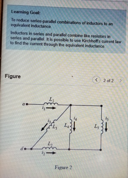 Learning Goal: To reduce series-parallel combinations of inductors to an equivalent inductance. Inductors in series and paral