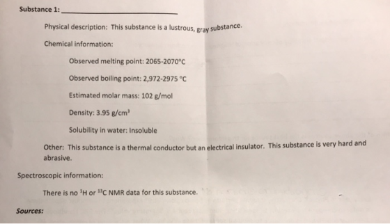 Substance 1: Physical description: This substance is a lustrous, gray substance. Chemical information: Observed melting point
