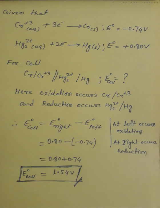 Given that Cortaq +3é Go (s) ; 6 = -0.74V Hg2+caq) +2€ -> Hg (8);€ = +0.80V For cell Cr/cat3 / right lug ; Erci ? Here oxidat
