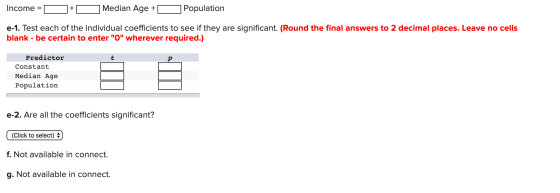 Income =D + Median Age + Population e-1. Test each of the individual coefficients to see if they are significant. (Round the