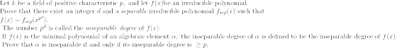 Let k be a field of positive characteristic p, and let f(x)be an irreducible polynomial. Prove that there exist an integer d