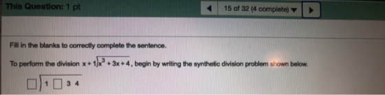 This Question: 1 pt 15 of 32 (4 complete) Fill in the blanks to correctly complete the sentence. To perform the division x+1)