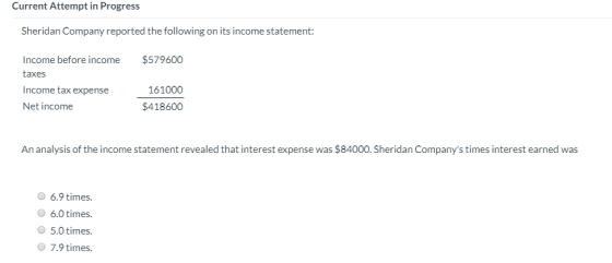 Current Attempt in Progress Sheridan Company reported the following on its income statement: Income before income $579600 tax