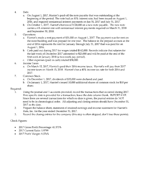 Debt a. On August 1, 2017, Harriets paid off the note payable that was outstanding at the beginning of the period. The note