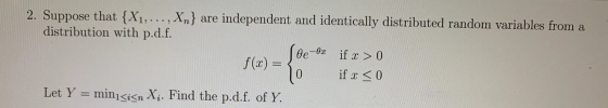 2. Suppose that {X1, ..., Xn} are independent and identically distributed random variables from a distribution with p.d.f. Se