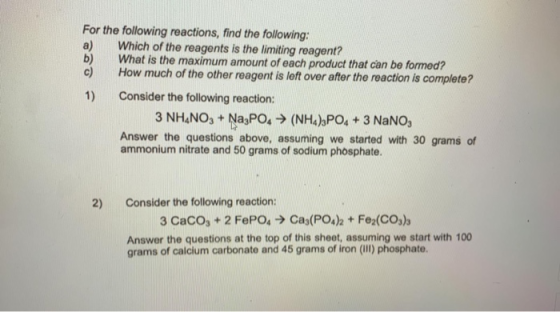 For the following reactions, find the following: a) Which of the reagents is the limiting reagent? b) What is the maximum amo