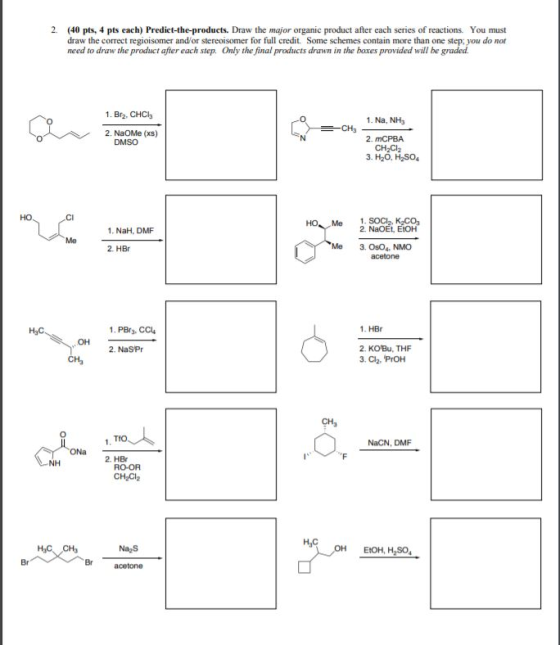 2. (40 pts, 4 pts each) Prediet-the-products. Draw the major organic product after each series of reactions. You must draw th