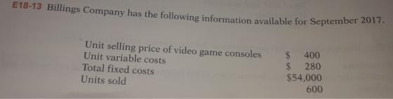 E18-13 Billings Company has the following information available for September 2017. Unit selling price of video game consoles