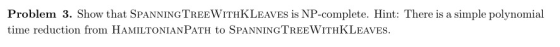 Image for The input to SPANNINGTREEWITHKLEAVES is a graph G and an integer K. The question asked by SPAN NINGTREEWITHKLE