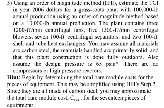 3) Using an order of magnitude method (Hill), estimate the TCI in year 2006 dollars for a grass-roots plant with 100,000-lb a