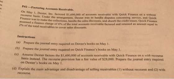 P#2-Factoring Accounts Receivable. On May 1, Dexter, Inc. factored $1.600 Dexter, Ine. faetored $1,600,000 of accounts receiv