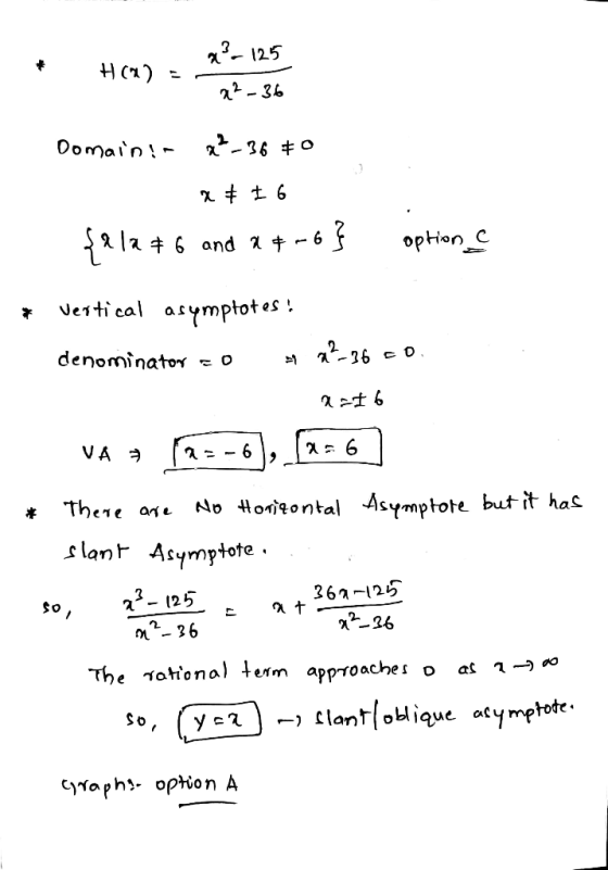* H() x² 125 2²-36 Domain! 22-36 0 0 x 8 I 6 {212 #6 and 2 4-6} option c Vertical asymptotes denominator to a²-36 co. 2-06 VA