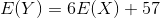 E(Y)=6E(X)+57