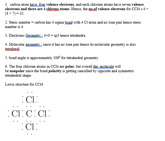 1. carbon atom have four valence electrons, and each chlorine atoms have seven valence electrons and there are 4 chlrone atom