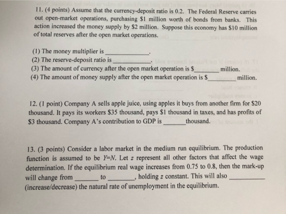 11. (4 points) Assume that the currency-deposit ratio is 0.2. The Federal Reserve carries out open-market operations, purchas