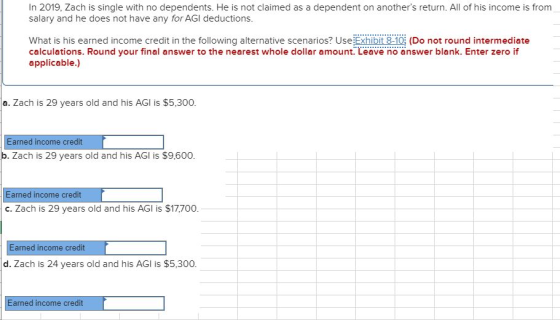 In 2019, Zach is single with no dependents. He is not claimed as a dependent on anothers return. All of his income is from s