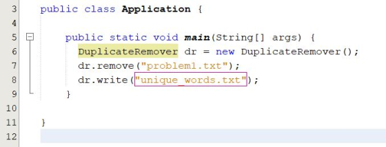 public class Application { public static void main(String[] args) { DuplicateRemover dr = new DuplicateRemover(); dr.remove (