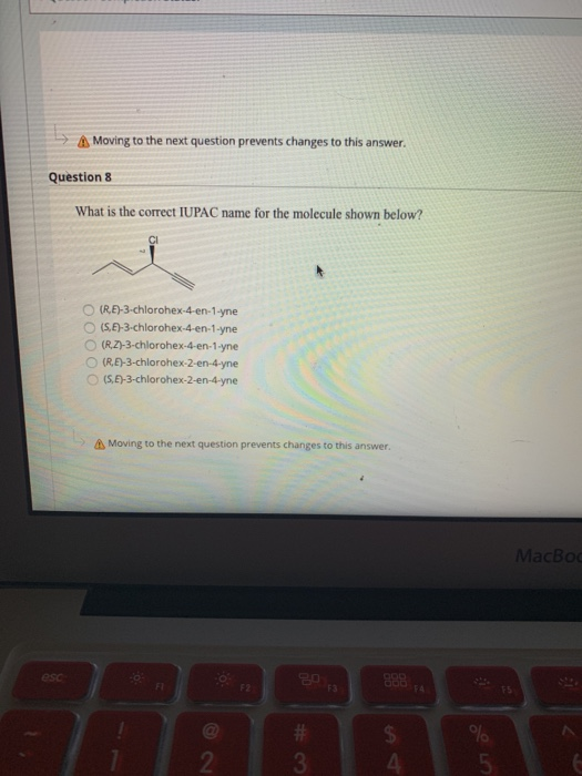 Moving to the next question prevents changes to this answer. Question 8 What is the correct IUPAC name for the molecule shown