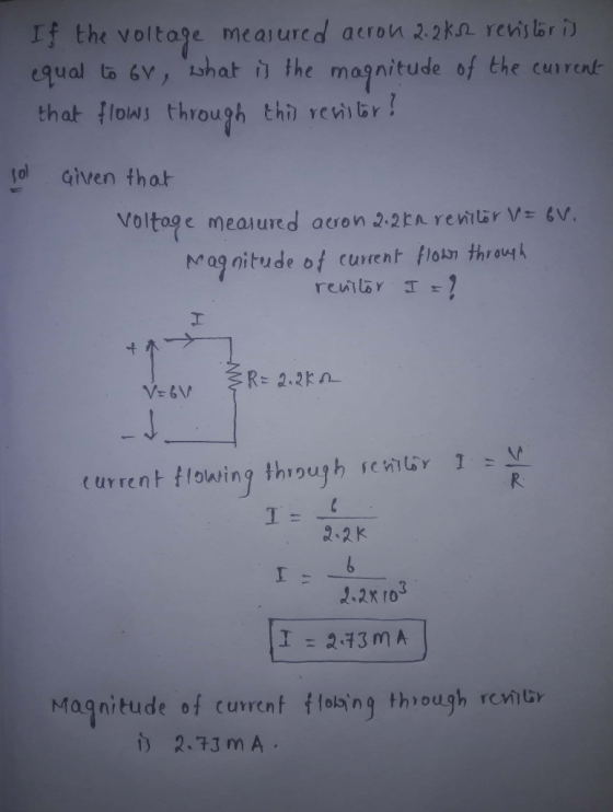 If the voltage measurcd acrou 2.2kn renylbriD equa to 6v,勾hat门the magnitude of the curent that lows through thì rcas ol givre
