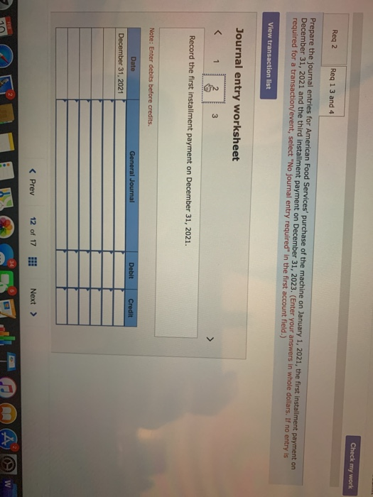 Check my work Req 2 Req 1 3 and 4 Prepare the journal entries for American Food Services purchase of the machine on January 1