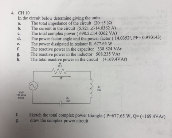 4. CH 10 In the circuit below determine giving the units: The total impedance of the circuit (20+j5 )2 b. The current in the