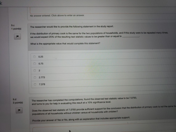 No answer entered. Click above to enter an answer. 9.c 1 point(s) The researcher would like to provide the following statemen