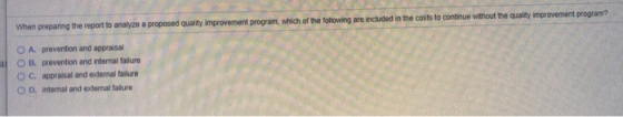 When preparing the report to analyze a proposed quality improvement program, which of the following are included in the costs