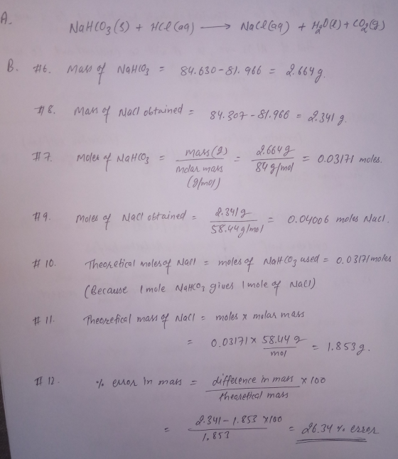 A NaHCO3 (3) + HCl(aq) Nace (aq) + HgO(l) + CO2 (G) B. #t. mass of NaHCO3 = 84.630-81.966 = 2.664 g. #8. mass of Nach obtaine
