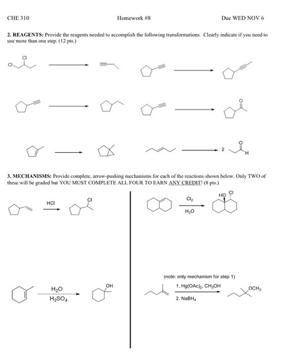 CHE 310 Homework #8 Due WED NOV 6 2. REAGENTS: Provide the reagents needed to accomplish the following transformations. Clear