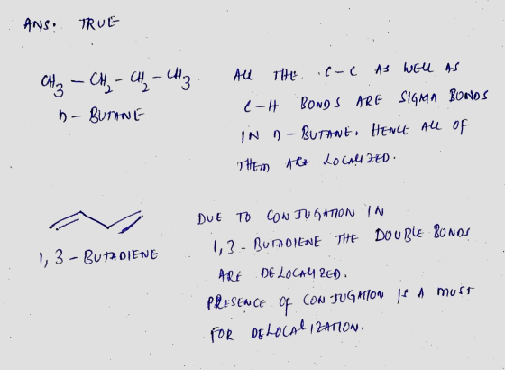 : ANS: TRUE All THE .C-c AS WELL AS CH₂ - CH₂ - CH₂ - CH3 h- BUTANE L-H BONDS ARE SIGMA BONDS in n - BUTANE, HENCE All of THE