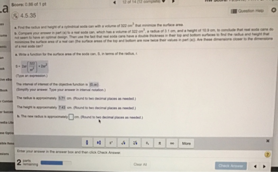-а ses lome Score: 0.86 of 1 pt 12 of 14 (12 completa Question Help o 4.5.35 a Find the radius and height of a cylindrical so